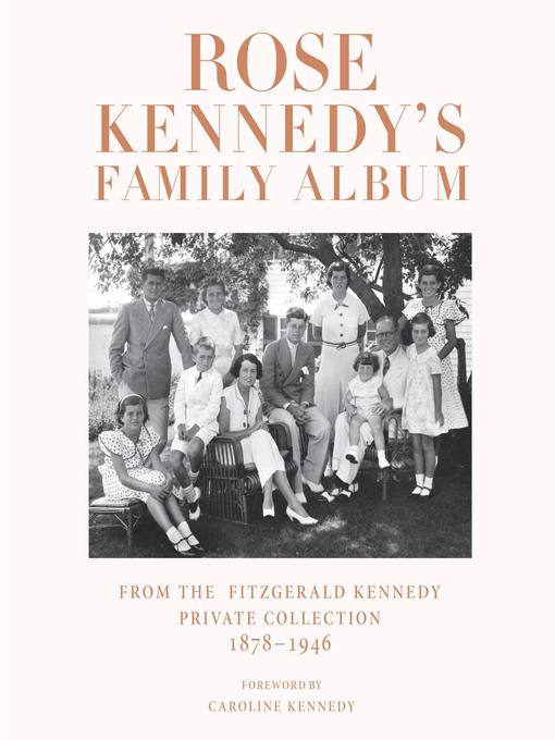 Title details for Rose Kennedy's Family Album by The John F. Kennedy Library Foundation - Wait list